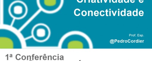Comunicação, Criatividade e Conectividade – Prof. Esp. Pedro Cordier